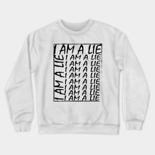 i am a lie Crewneck Sweatshirt